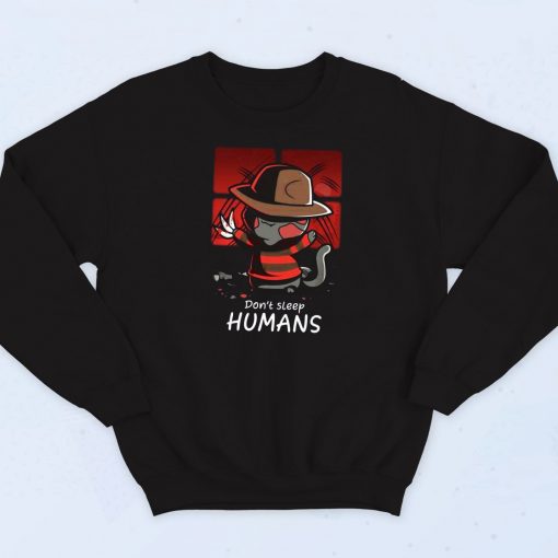 Don't Sleep Humans Sweatshirt