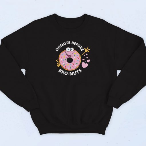 Donuts before Bro nuts Sweatshirt