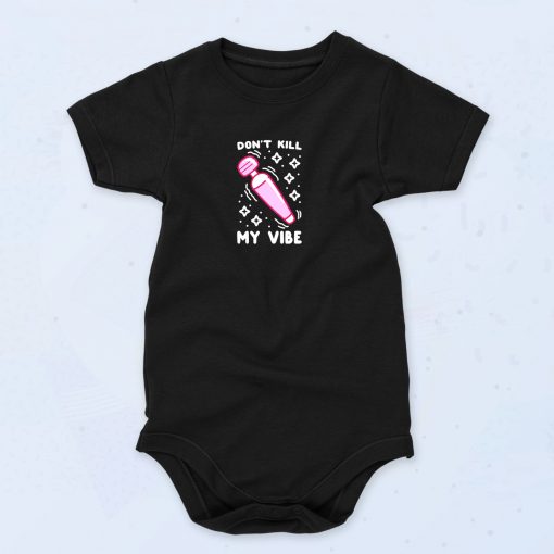 Funny Dont Kill My Vibe Funny Baby Onesie