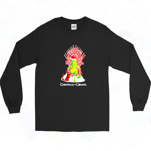 Funny Grinch Christmas Is Coming Long Sleeve Shirt