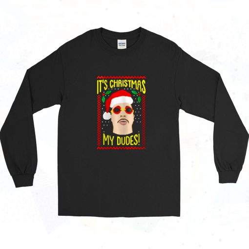 Funny Its Christmas My Dudes Long Sleeve Shirt