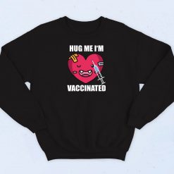 Hug Me I'm Vaccinated Sweatshirt