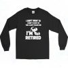 I Dont Want To You Cant Make Me Im Retired Snoopy Long Sleeve Shirt