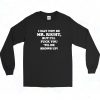 I May Not Be Mr Right Show Up Long Sleeve Shirt