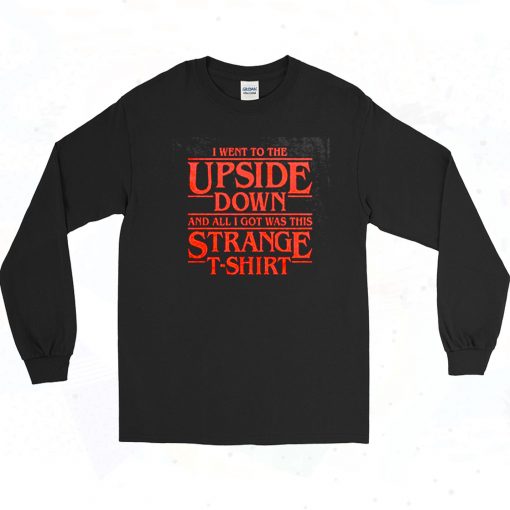 I Went To The Upside Down Stranger Things Long Sleeve Shirt