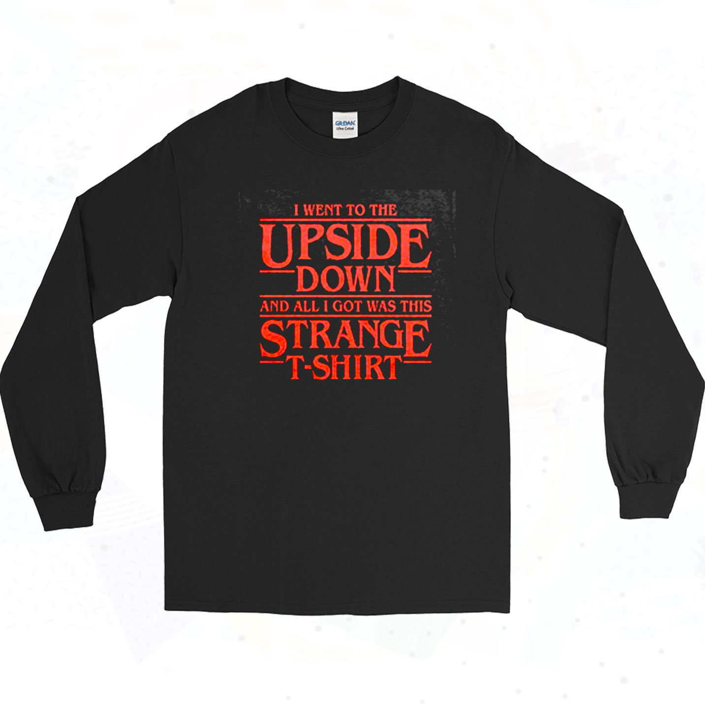 I Went To The Upside Down Stranger Things Long Sleeve Shirt ...