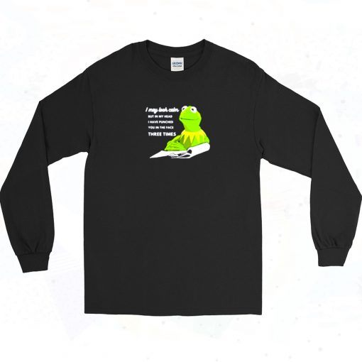 Kermit The Frog I May Look Calm Long Sleeve Shirt