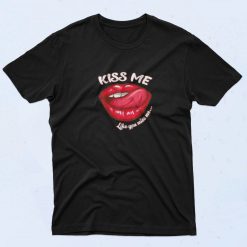 Kiss Me Like Yous Miss Valentine's Day T Shirt