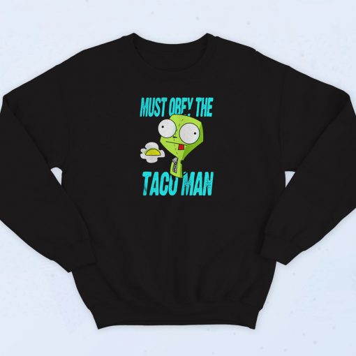 Must obey the Taco Man Sweatshirt