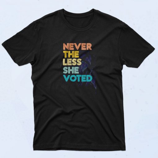 Nevertheless She Voted 90s T Shirt Idea