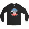 Say No To Creepy Joe Long Sleeve Shirt