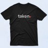 Taken Valentine's Day Lovers T Shirt