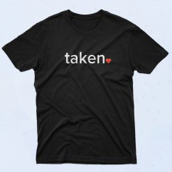 Taken Valentine's Day Lovers T Shirt