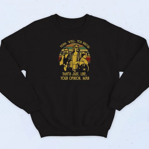 The Dude Yeah Well You Know Sweatshirt