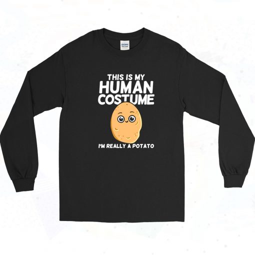 This Is My Human Costume Im Really A Potato Long Sleeve Shirt