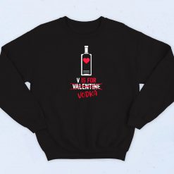 V Is For Vodka Valentines Day Sweatshirt