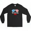 We Just Did 46 Long Sleeve Shirt