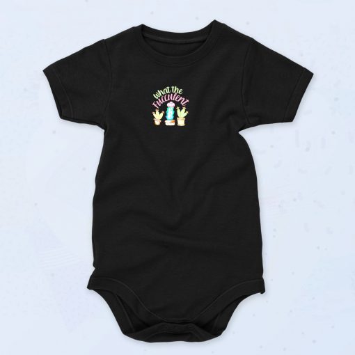 What The Fucculent Cactus Funny Baby Onesie