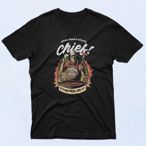 Barbeque Master Never Trust a Skinny Chief T Shirt