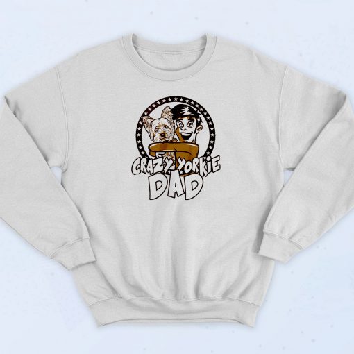 Crazy Yorkie Dad Sweatshirt