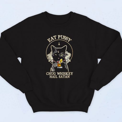 Eat Pussy Chug Whiskey Hail Satan Vintage Sweatshirt