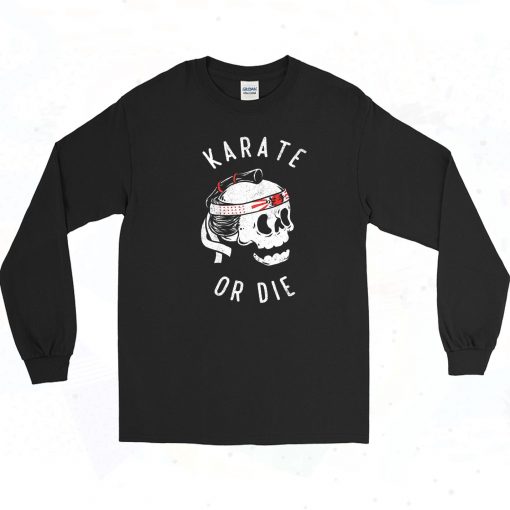 Karate Or Die Vintage 90s Long Sleeve Shirt