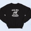 Real Men Play With Weiners Vintage Sweatshirt