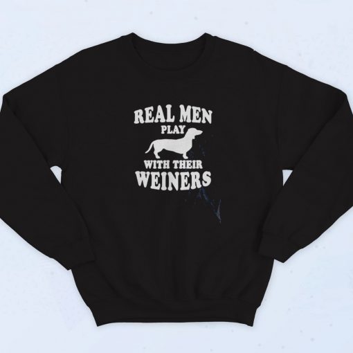 Real Men Play With Weiners Vintage Sweatshirt