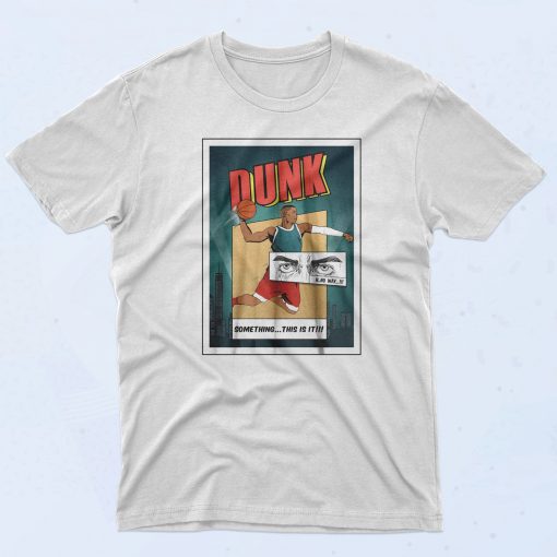 Slam Dunk Something Quote T Shirt