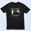 Stay Away Valentine's Day You Screwed Up Last Time T Shirt