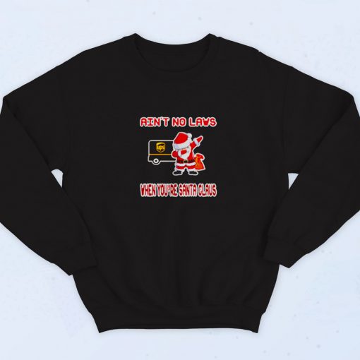 Ups Aint No Laws When Youre Santa Claus Vintage Sweatshirt