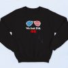 We Just Did 46 Vintage Sweatshirt