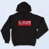 Be Stupid For Successful Living Hypebeast Hoodie