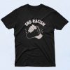 End Racism Protest Police Government 90s T Shirt Retro