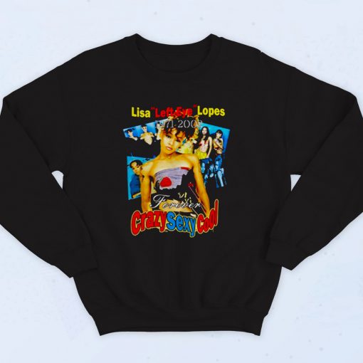 Lisa Left Eye Lopes Forever Crazy Sexy Cool 90s Hip Hop Sweatshirt