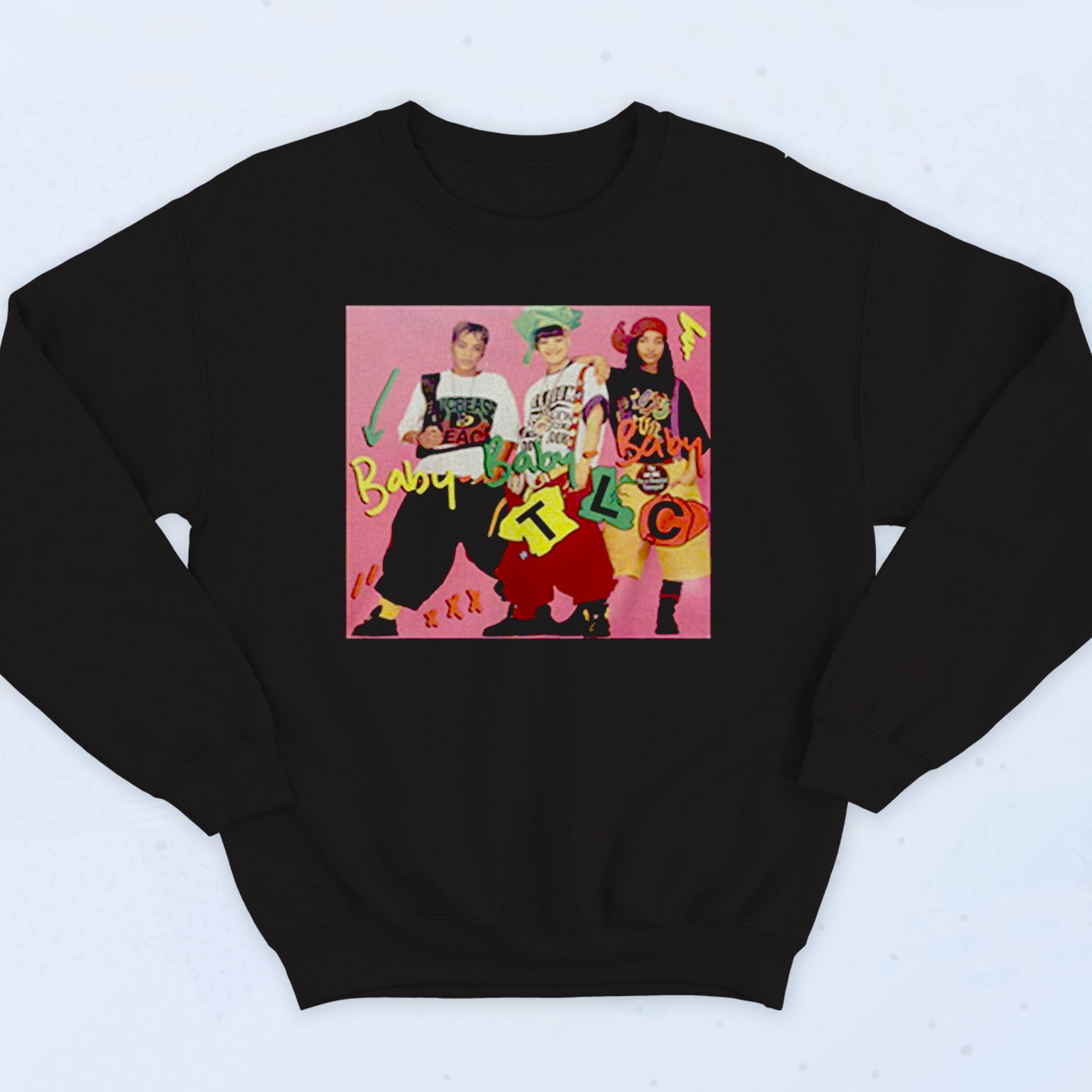 Tlc Baby Baby Baby 90s Hip Hop Sweatshirt 90sclothes Com