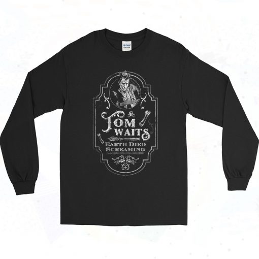 Tom Waits Earth Died Screaming 90s Style Long Sleeve Shirt