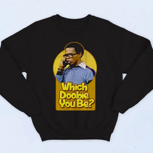 Which Doobie You Be Tv Show 90s Hip Hop Sweatshirt