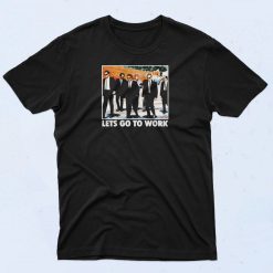 Reservoir Dogs Lets Go To Work Movie Classic 90s T Shirt