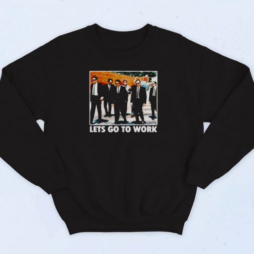 Reservoir Dogs Lets Go To Work Movie Vintage Sweatshirt