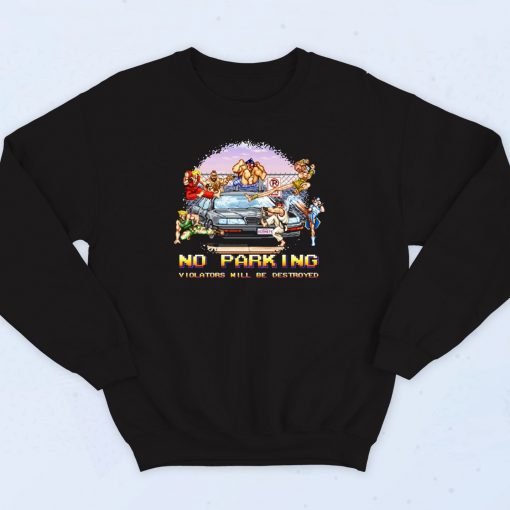 No Parking Arcade Game Violators Will be Destroyed Sweatshirt