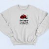 Don't Bug Me Quotes Funny Sweatshirt