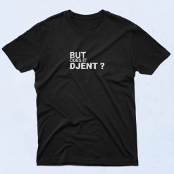 But Does It Djent HypebeastT Shirt