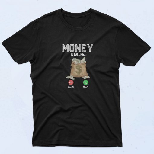 Money Is Calling Fashionable T Shirt