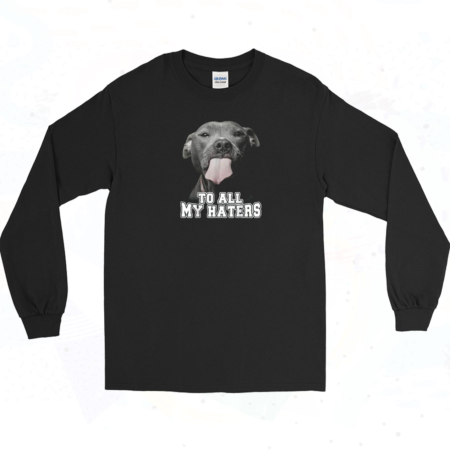 Pitbull Dog To All My Haters Vintage Long Sleeve Shirt - 90sclothes.com