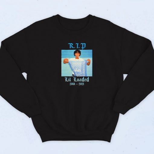 Rip Rapper Lil Loaded 2001 2021 Sweatshirt