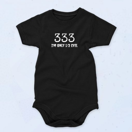 333 I'm Only Half Evil Unisex Baby Onesie