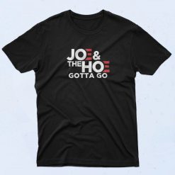 Joes Gotta Go Funny Meme T Shirt