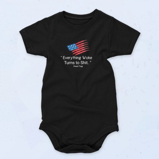 Trump Everything Woke Turns to Shit Unisex Baby Onesie