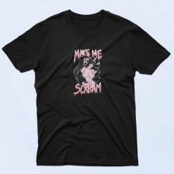 Make Me Scream T Shirt